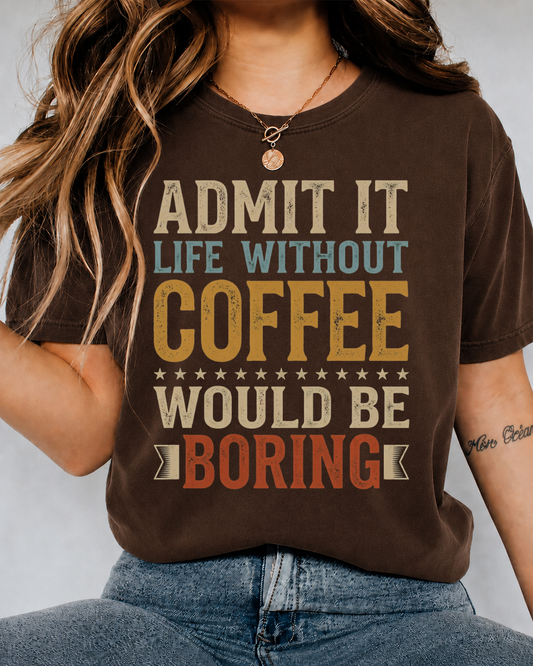 "Life Without Coffee Would Be Boring" Graphic Tee — Retro Coffee Lover Unisex T-Shirt