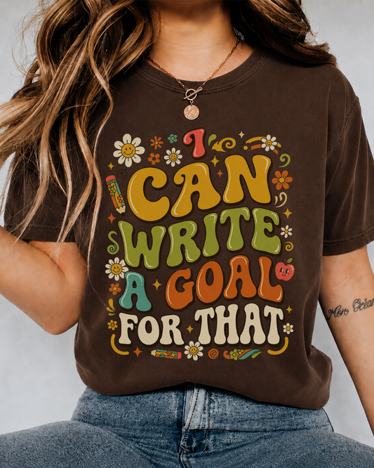"I Can Write A Goal For That" SPED Teacher Shirt — Groovy Special Education T-Shirt
